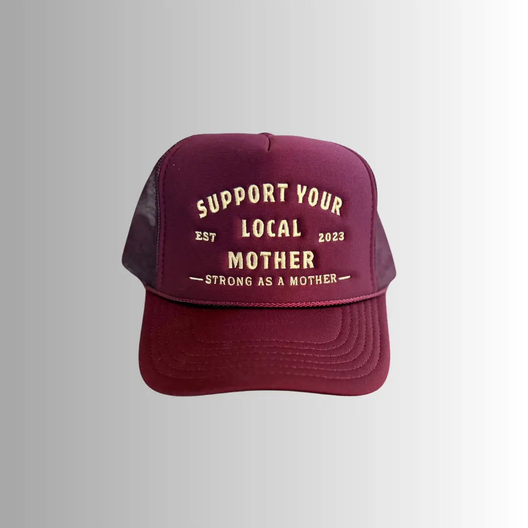 Support Your Local Mother Embroidered Trucker Hat in Burgundy