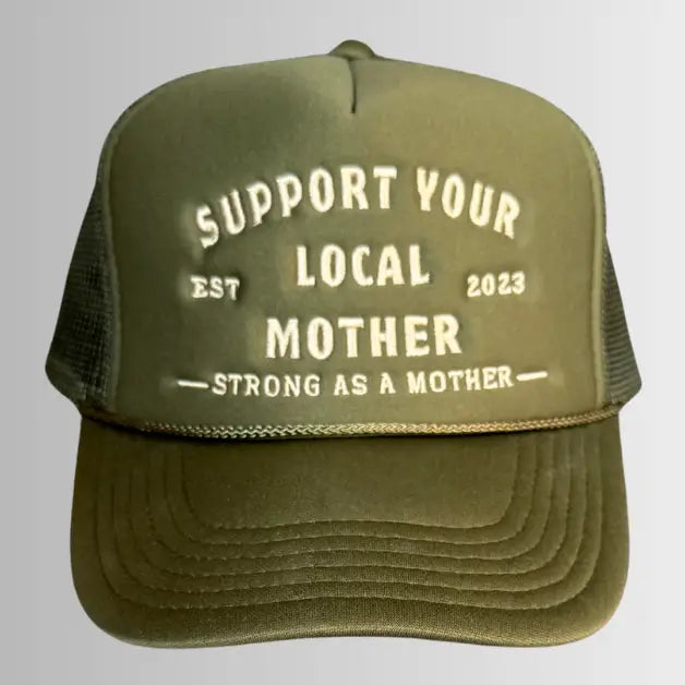 Support Your Local Mother Embroidered Trucker Hat in Olive